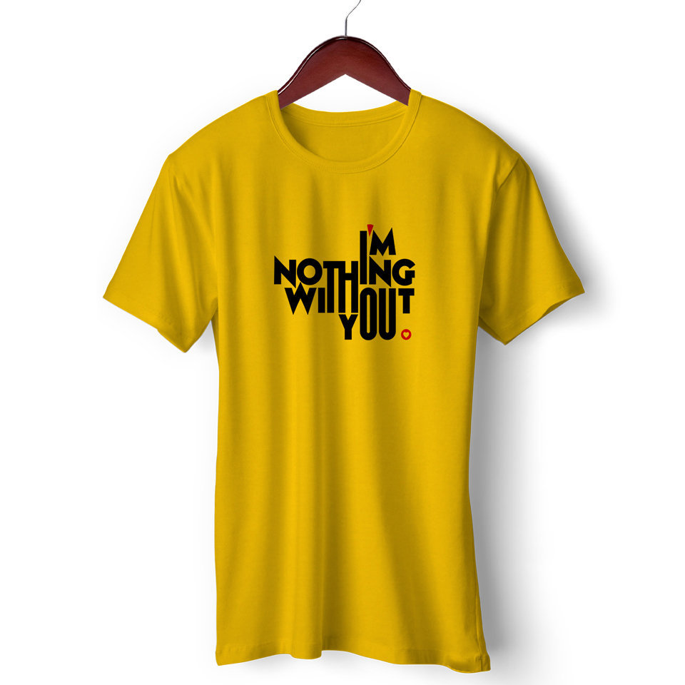  I’M Nothing Without You| Round Neck Half Sleeve |Regular Fit